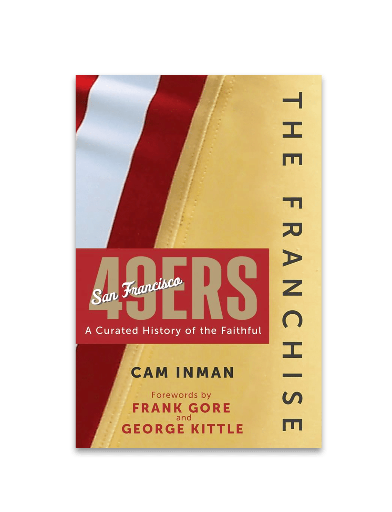 The Franchise: San Francisco 49ers NFL Curated History Hardcover Book