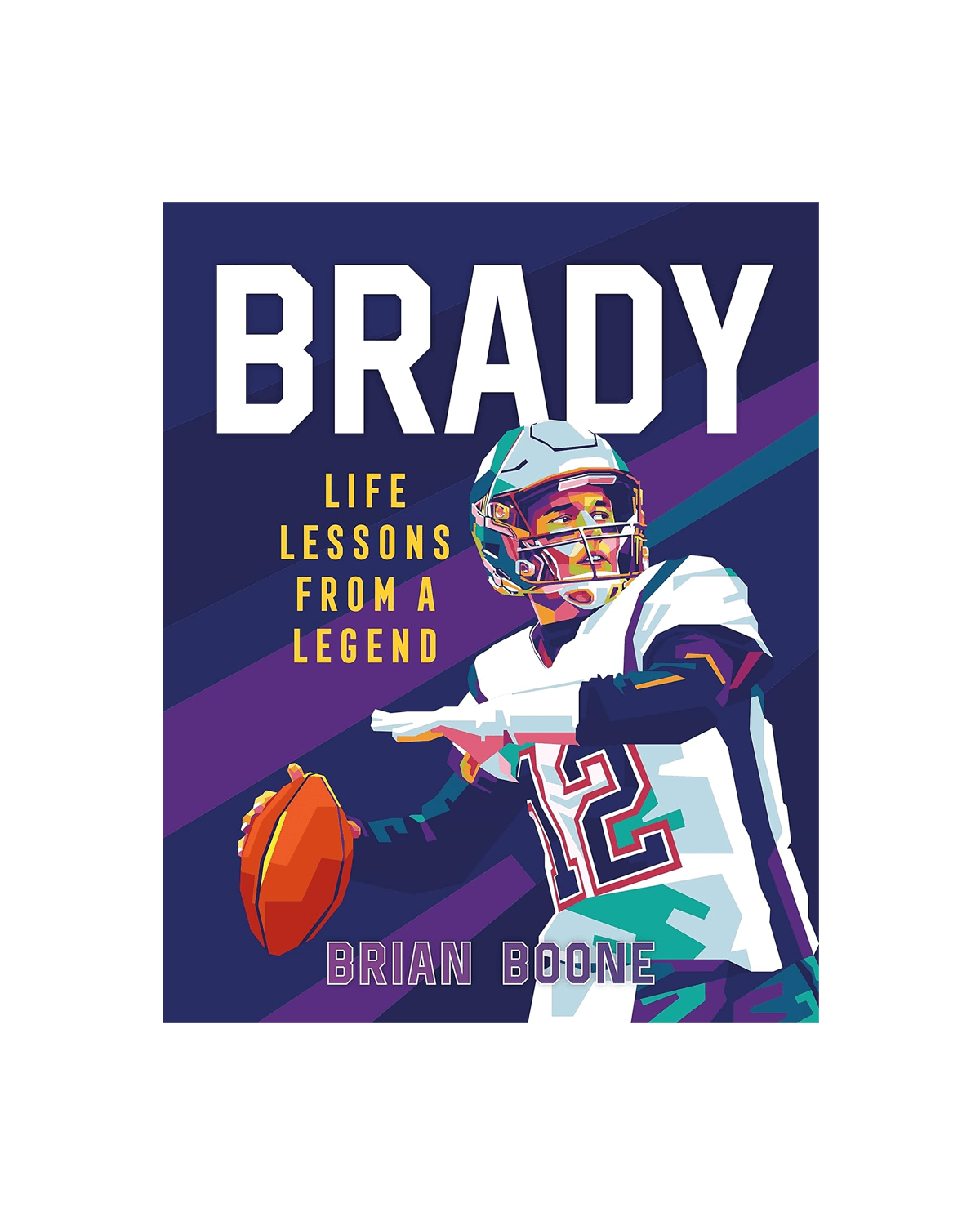 Hachette Group Books Tom Brady Life Lessons From a Legend NFL Hardcover Book